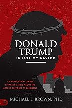 Donald Trump is Not My Savior: An Evangelical Leader Speaks His Mind About the Man He Supports as President
