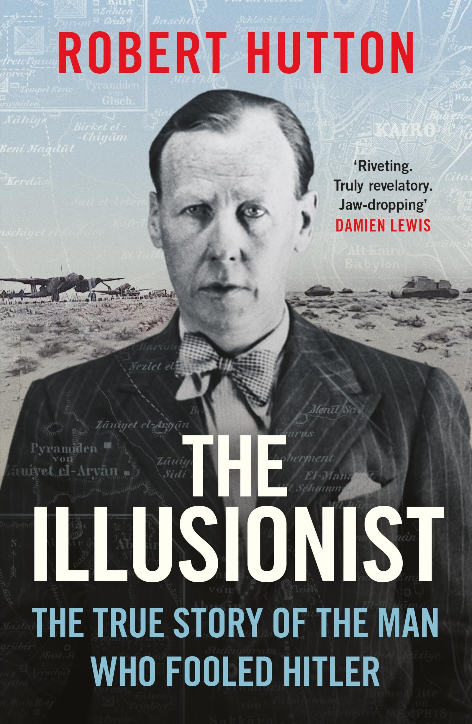The Illusionist: The True Story of the Man Who Fooled Hitler