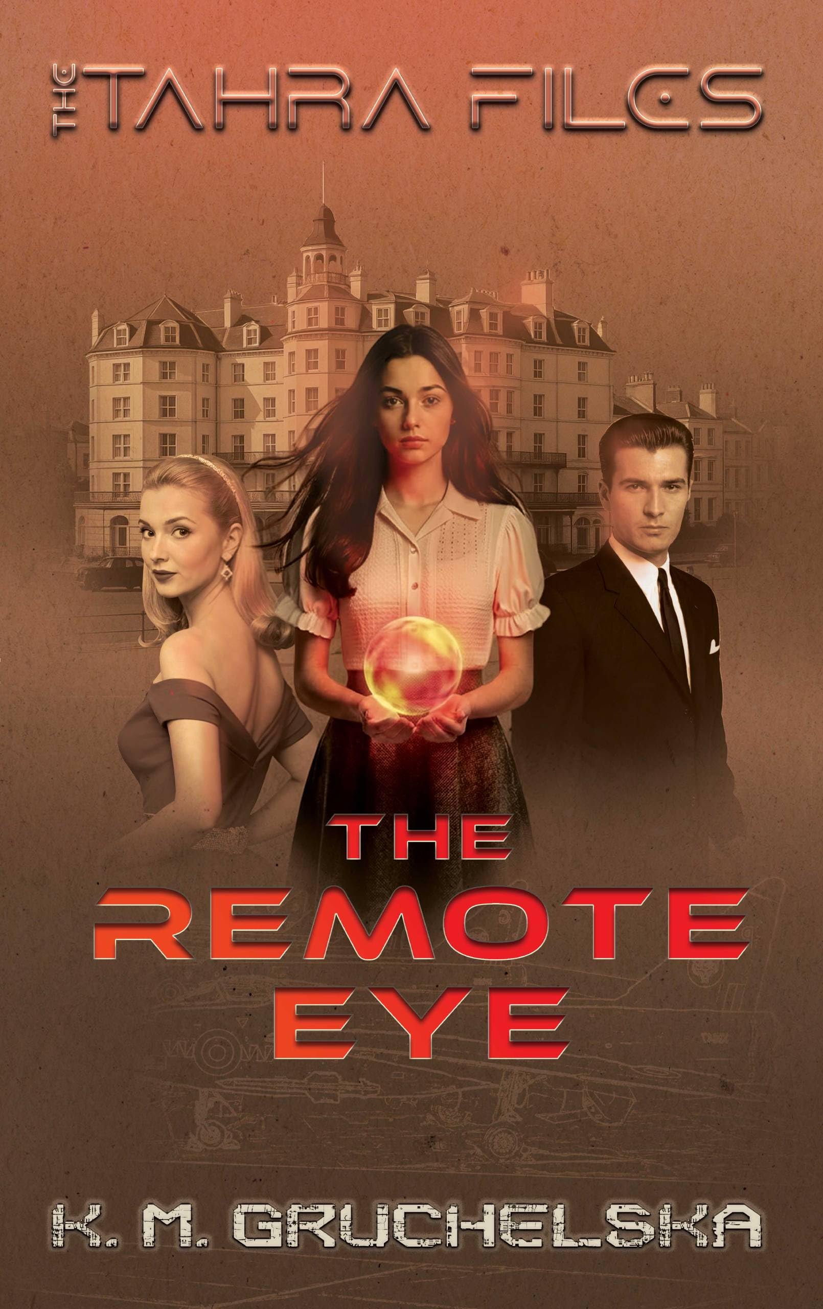 The Remote Eye (The Tahra Files Book 1)
