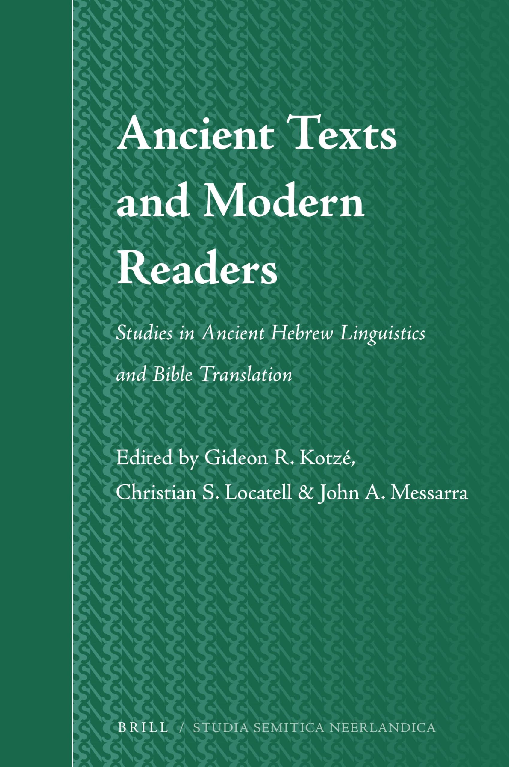 Ancient Texts and Modern Readers: Studies in Ancient Hebrew Linguistics and Bible Translation: 71 (Studia Semitica Neerlandica, 71)
