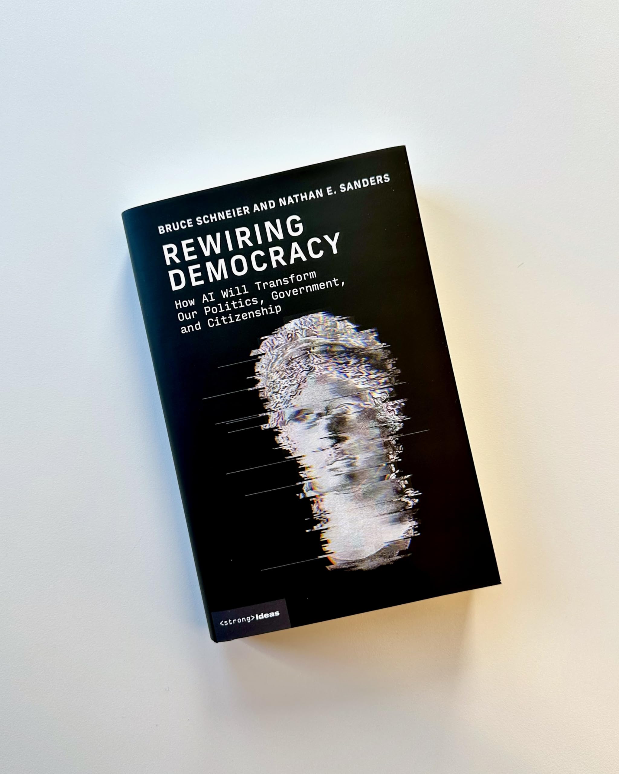Rewiring Democracy: How AI Will Transform Our Politics, Government, and Citizenship (Strong Ideas)