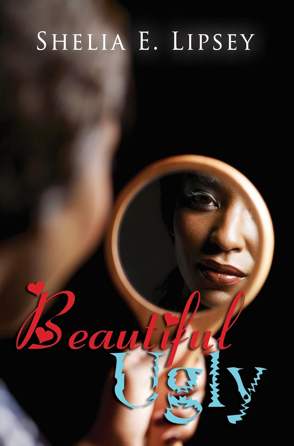 Beautiful Ugly 9781601628084 Lipsey, Shelia E. Books