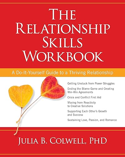 The Relationship Skills Workbook: A Do-It-Yourself Guide to a Thriving