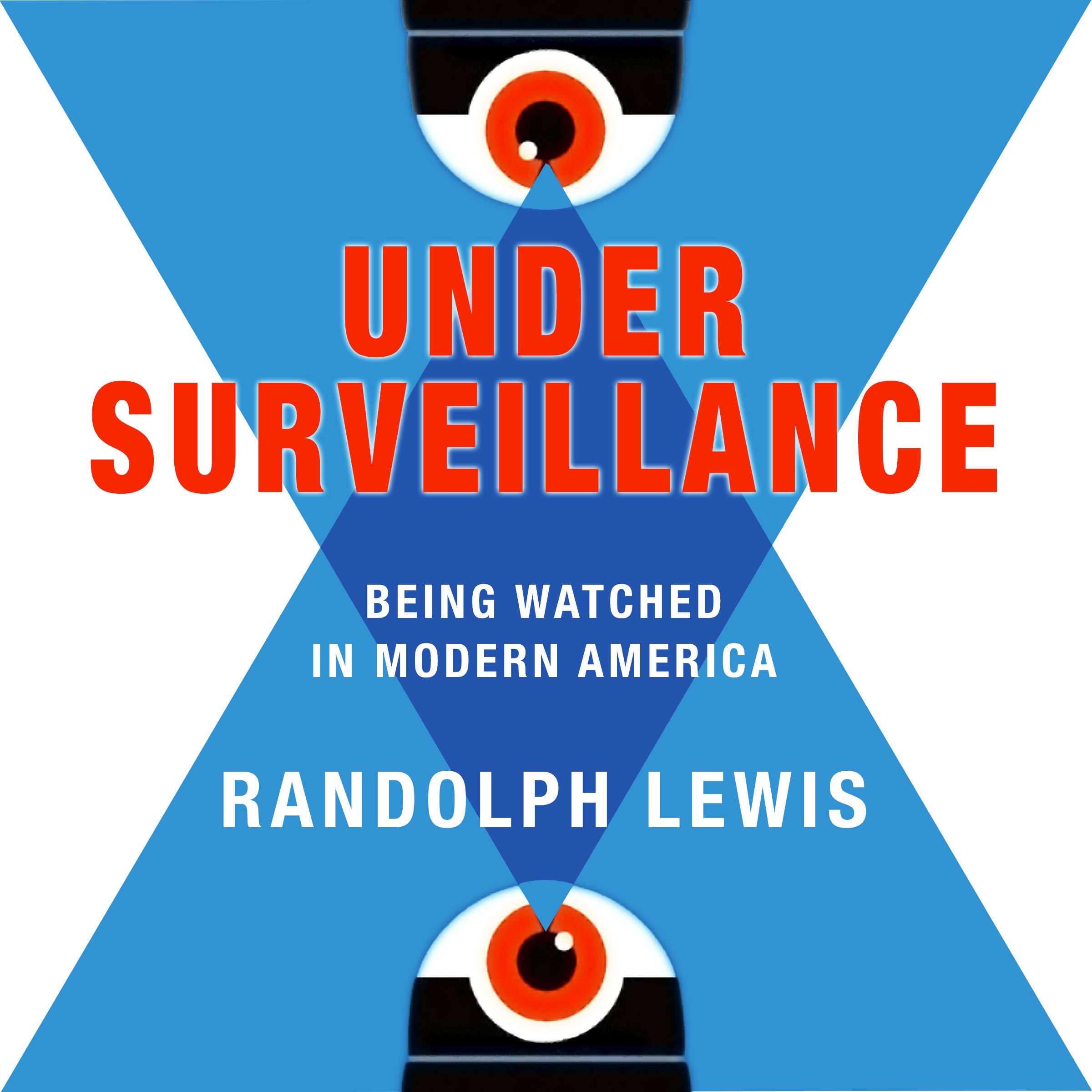 Cover art for Under Surveillance: Being Watched in Modern America