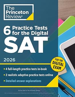 6 Practice Tests for the Digital SAT, 2026 In-Book + Online Practice Tests for Your Top Score College Test Preparation
