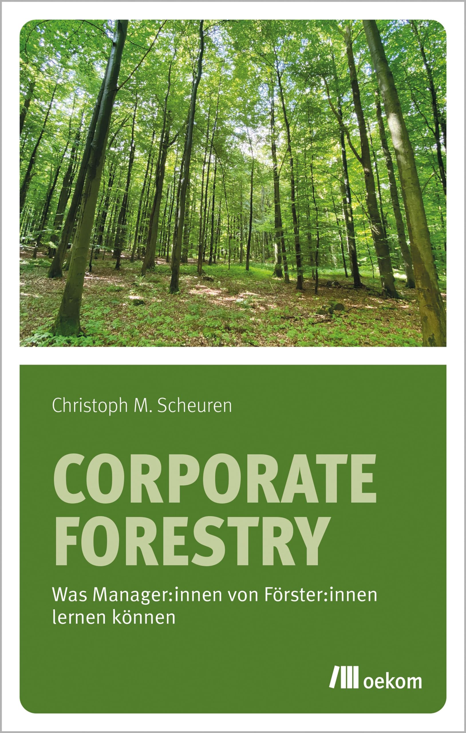 Corporate Forestry: Was Manager:innen von Förster:innen lernen können