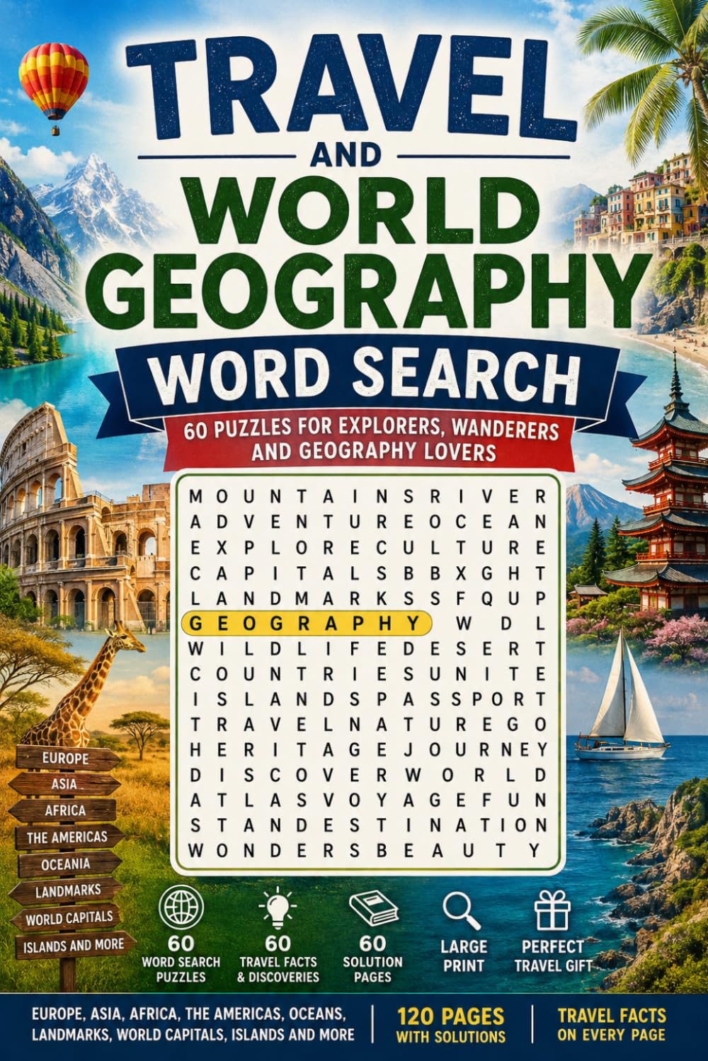 Travel and World Geography Word Search | 60 Puzzles for Explorers, Wanderers and Geography Lovers: Europe, Asia, Africa, the Americas, Oceans, ... | 120 Pages with Solutions and Travel Facts