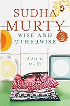 Wise and Otherwise: 51 Inspiring Life Lessons and Heartfelt Stories by Sudha Murty