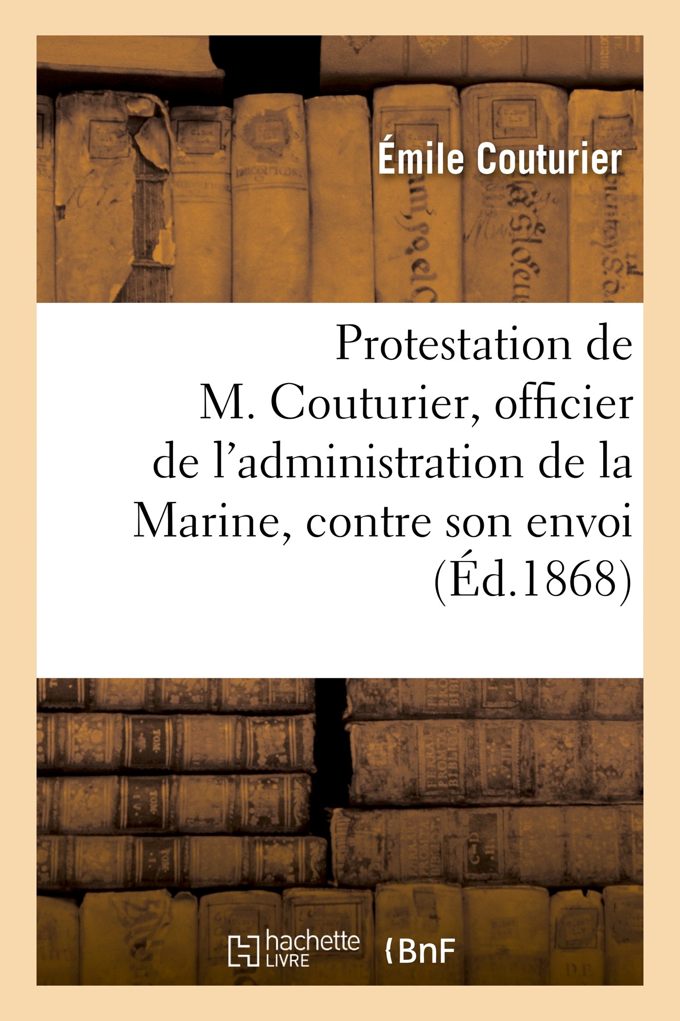 Protestation de M. Couturier, Officier de l'Administration de la Marine Et Instituteur: , Contre Son Envoi En Afrique (Histoire)