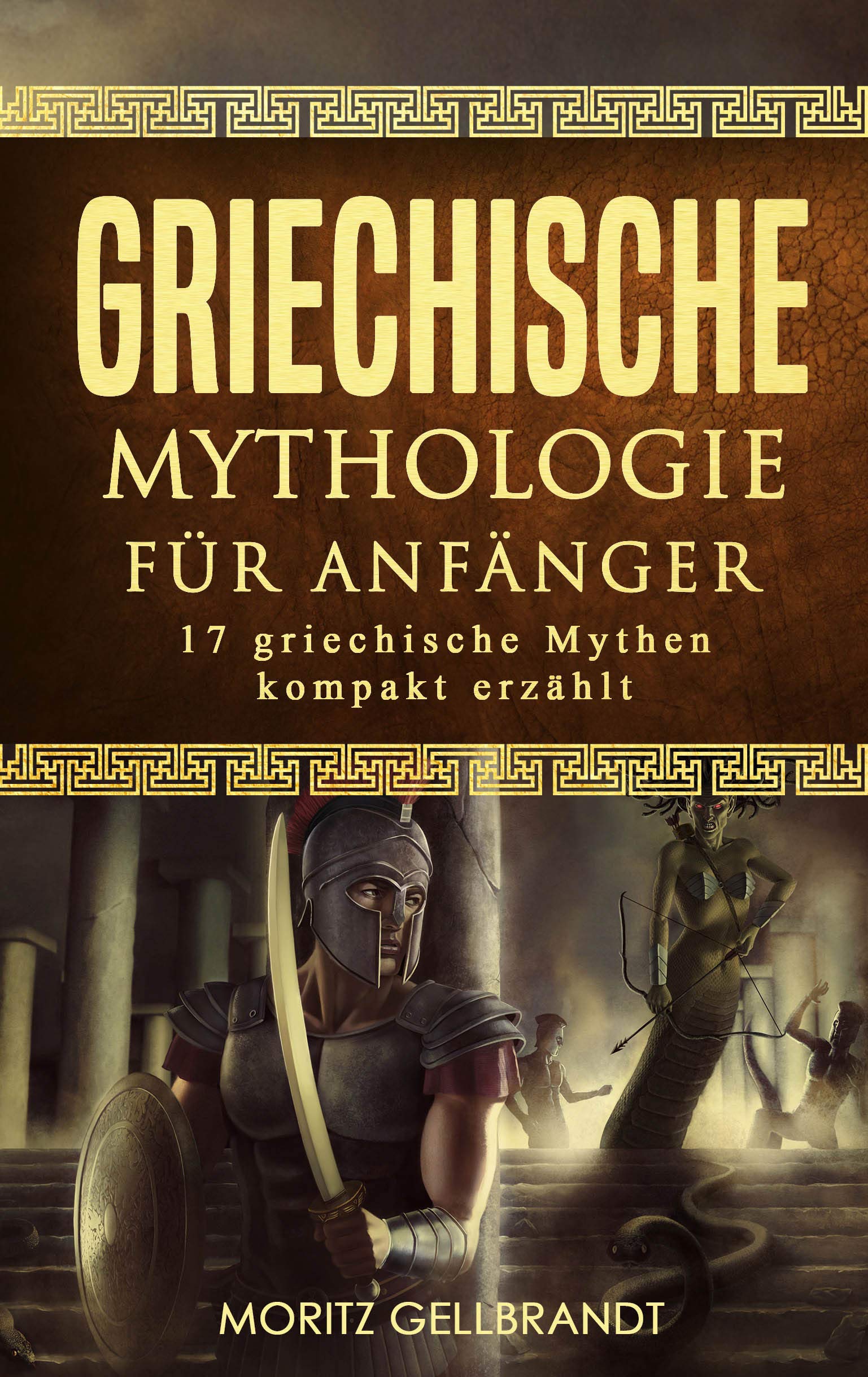 Griechische Mythologie für Anfänger: 17 griechische Mythen kompakt erklärt (German Edition)
