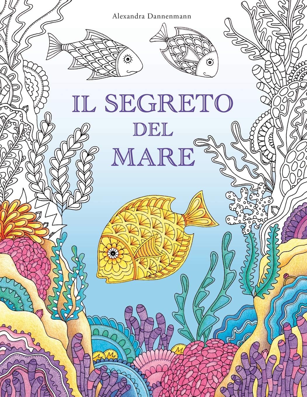 Il segreto del mare: Cerca i tesori della nave affondata. Un libro da colorare per il relax di grandi e piccini.