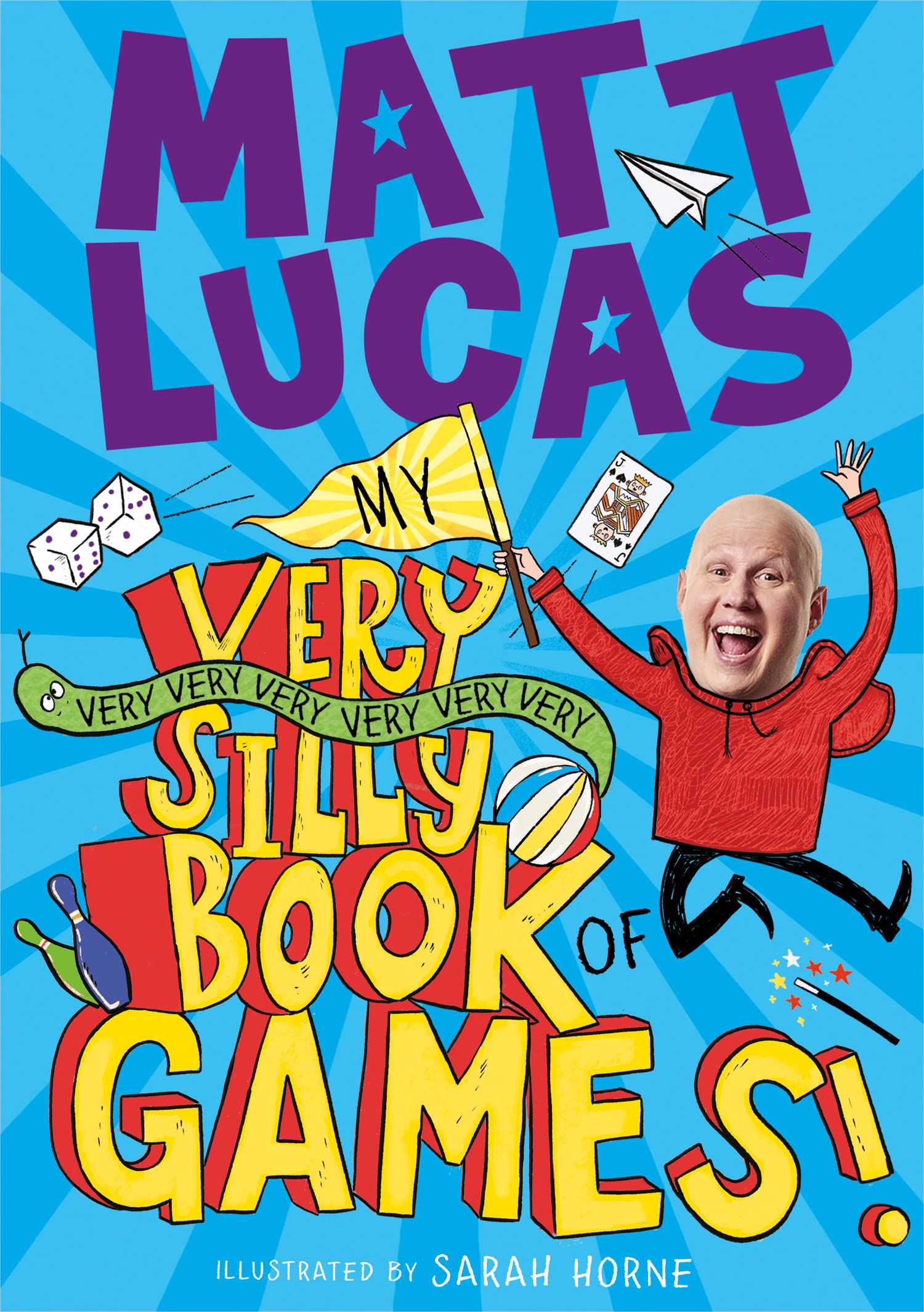 MY VERY VERY VERY VERY VERY VERY VERY SILLY BOOK OF GAMES: A brilliantly funny book of games and activities for kids from the creator of THE BOY WHO SLEPT THROUGH CHRISTMAS!