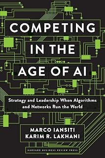 Competing in the Age of AI: Strategy & Leadership by Iansiti & Lakhani – Reinvent Business with AI
