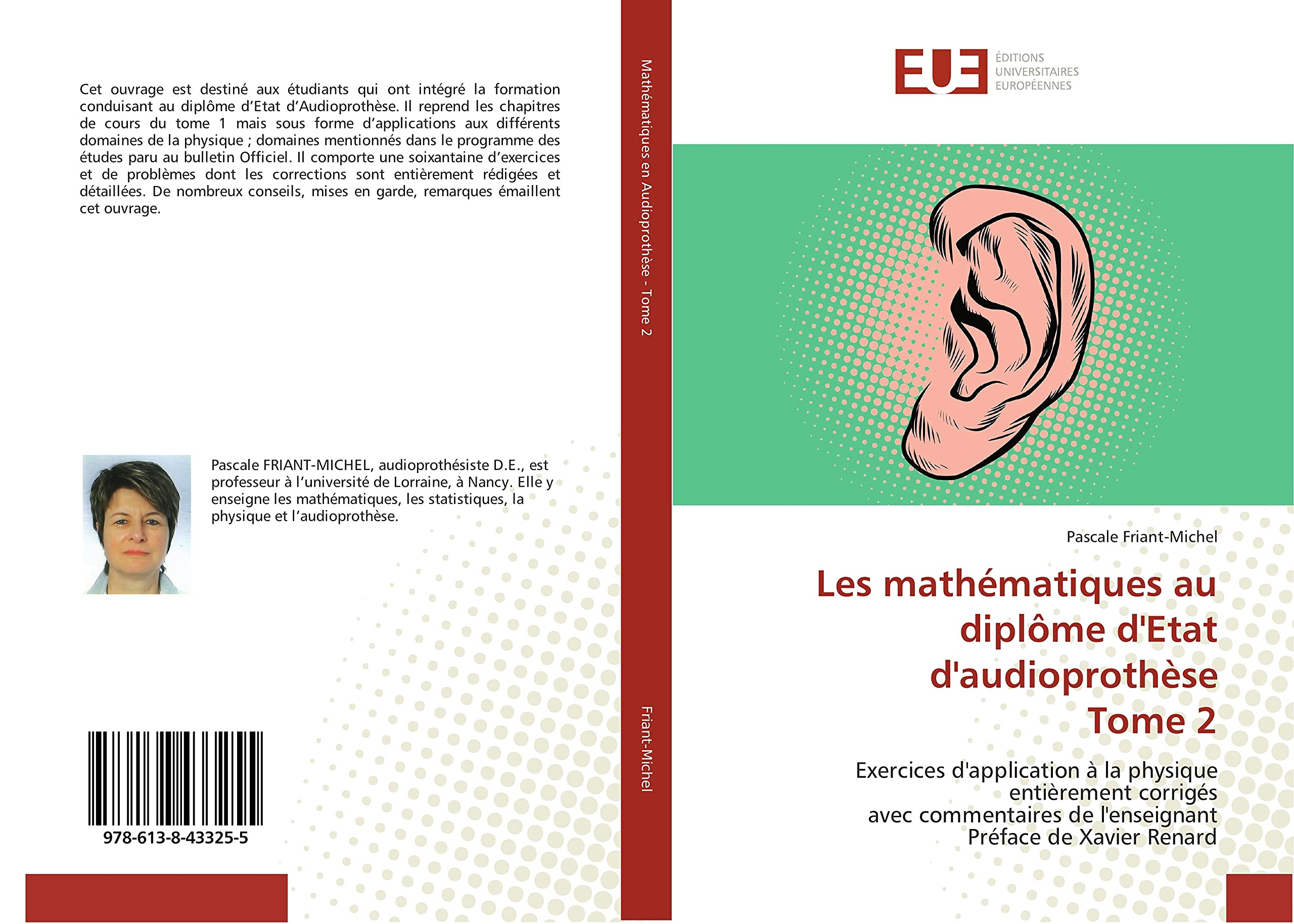 Les mathématiques au diplôme d'Etat d'audioprothèse Tome 2: Exercices d'application à la physique entièrement corrigés avec commentaires de l'enseignant Préface de Xavier Renard