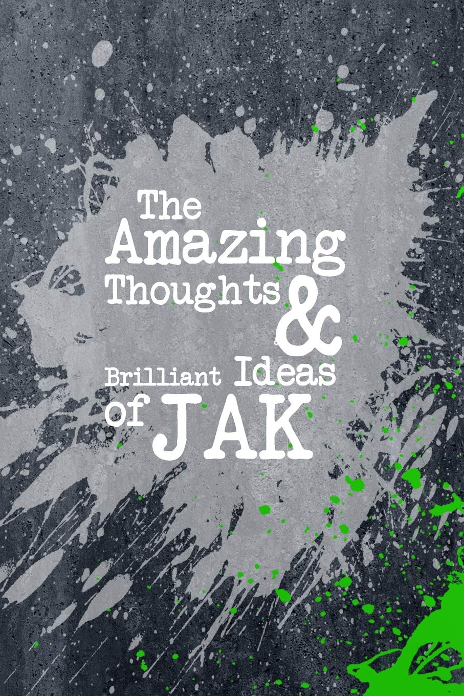 The Amazing Thoughts And Brilliant Ideas Of Jak: A Boys Journal For Young Writers