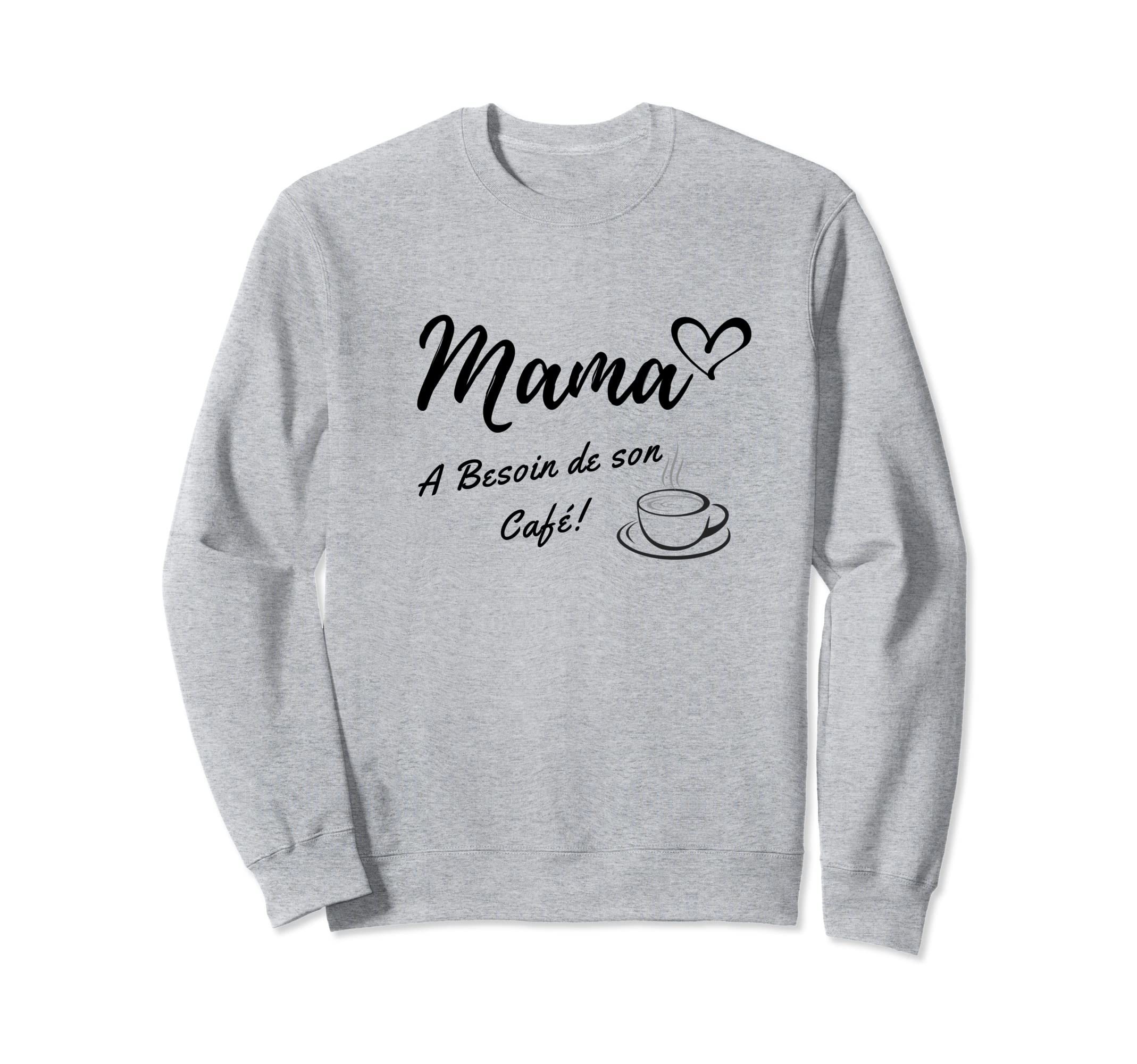 Mama besoin de cafe Sweatshirt