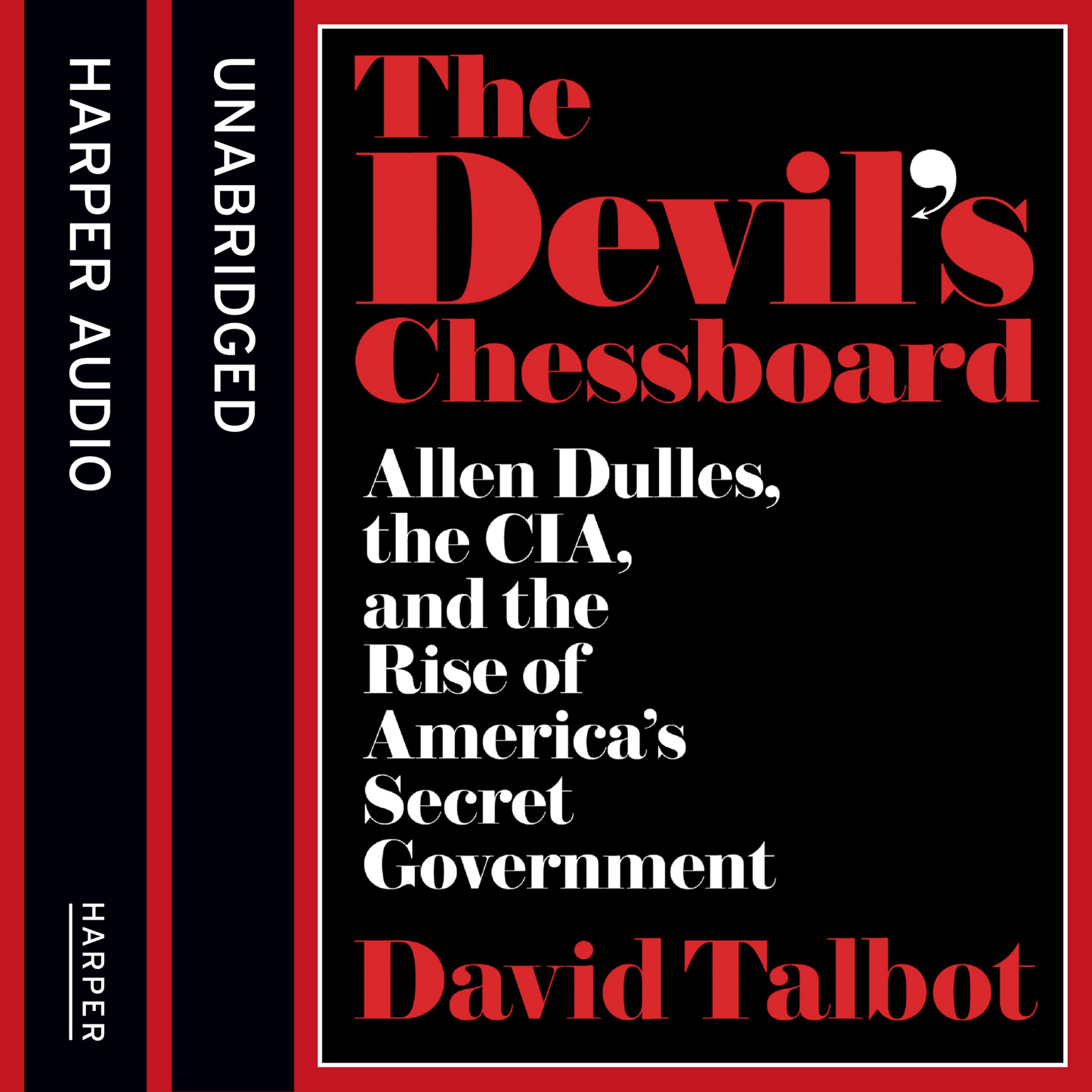 The Devil's Chessboard: Allen Dulles, the CIA, and the Rise of America's Secret Government
