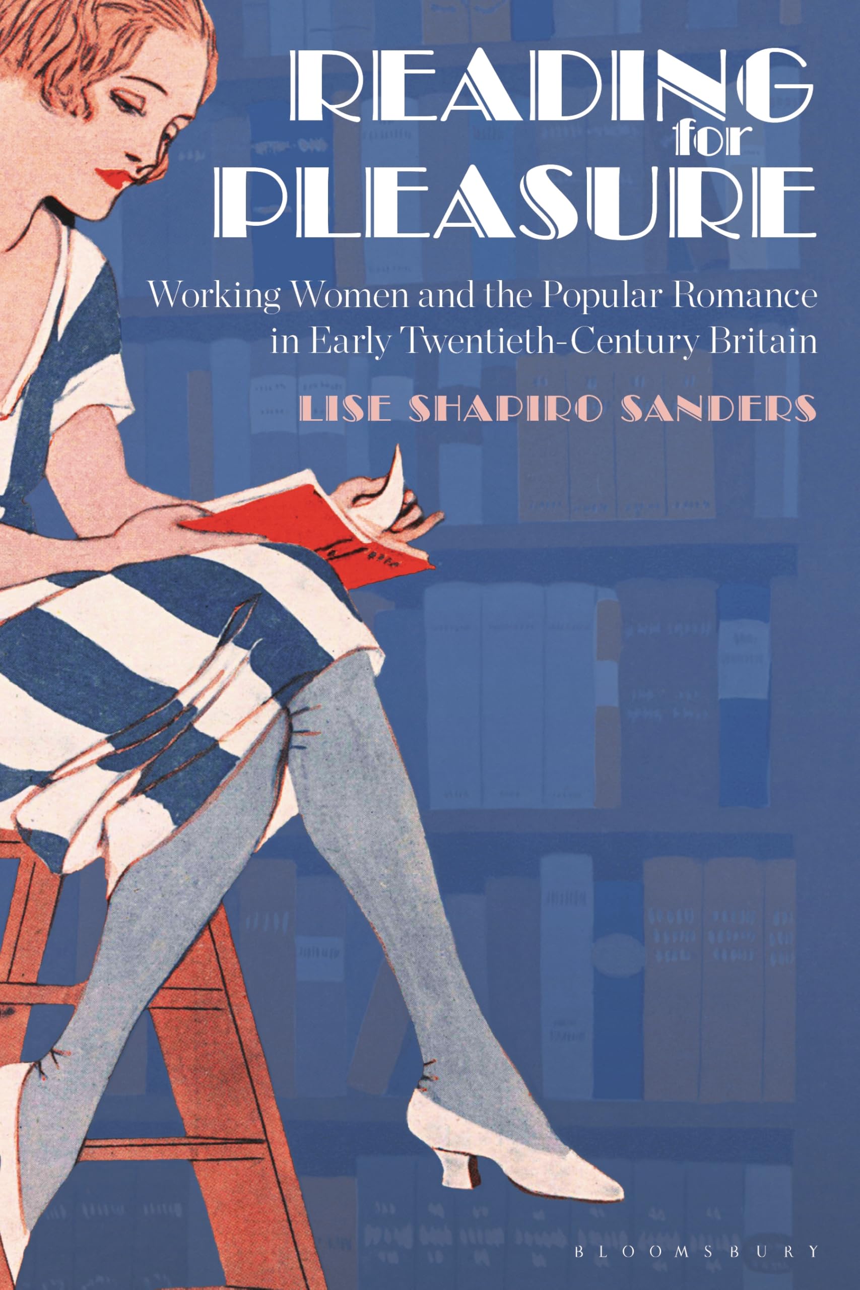 Reading for Pleasure: Working Women and the Popular Romance in Early Twentieth-Century Britain