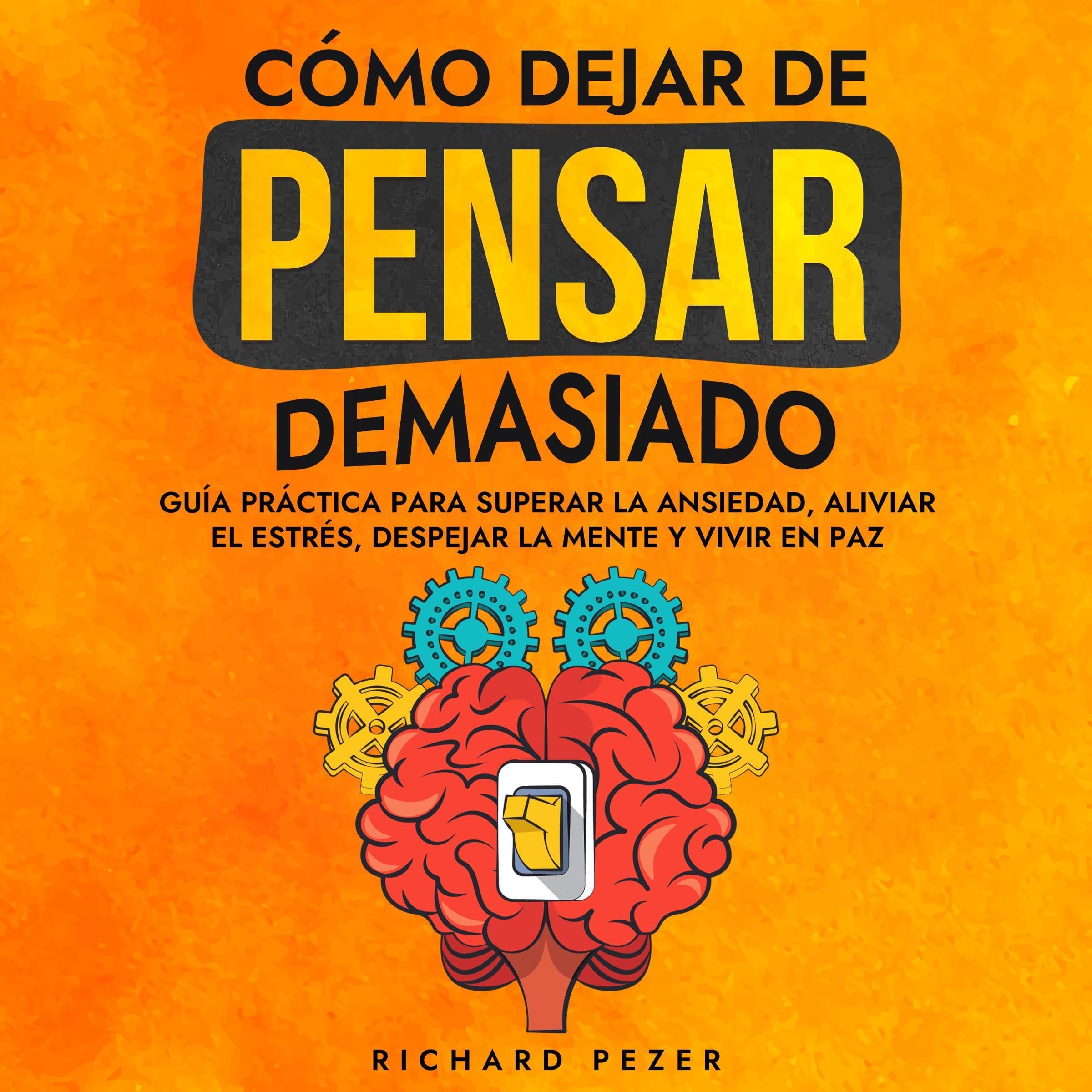 Cover art for Cómo Dejar de Pensar Demasiado [How to Stop Thinking Too Much]