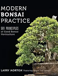 Modern Bonsai Practice: 501 Principles of Good Bonsai Horticulture