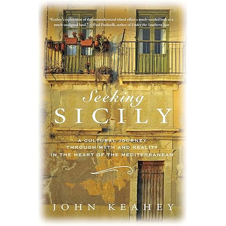 Seeking Sicily: A Cultural Journey Through Time, Myth , and Reality in...