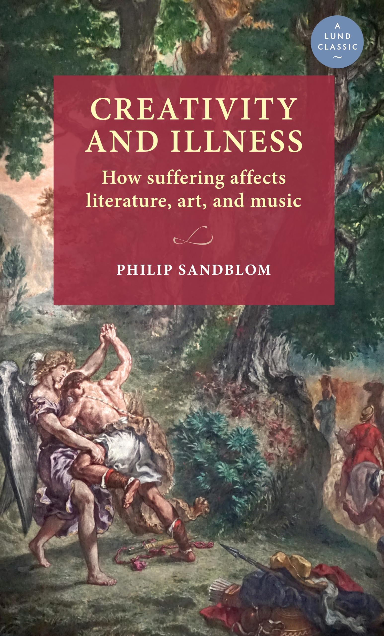 Creativity and illness: How suffering affects literature, art, and music (Lund University Press)