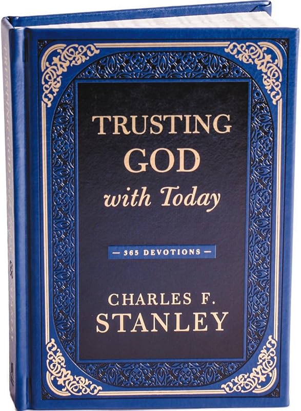Trusting God with Today: A Daily Devotional for Building Confident Faith and Lasting Joy (365 Devotions - Inspiration for Every Day of the Year) (Devotionals from Charles F. Stanley)