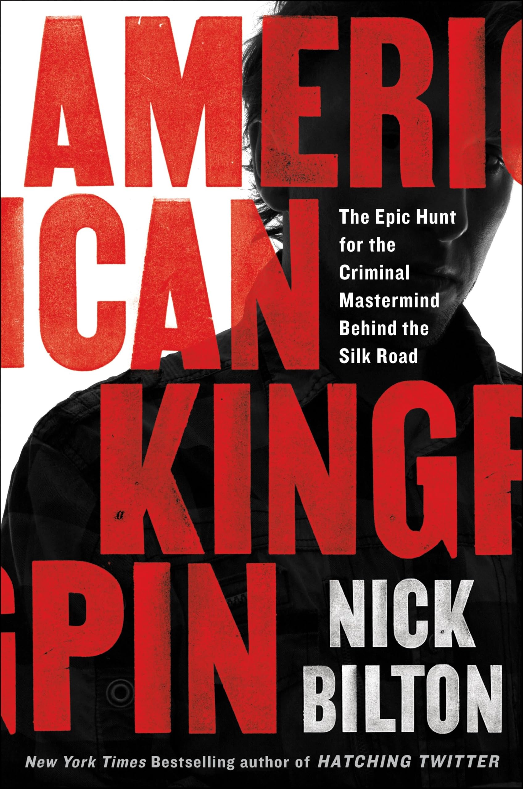 American Kingpin: The Epic Hunt for the Criminal MasterMind Behind the Silk Road Hardcover – 2 May 2017