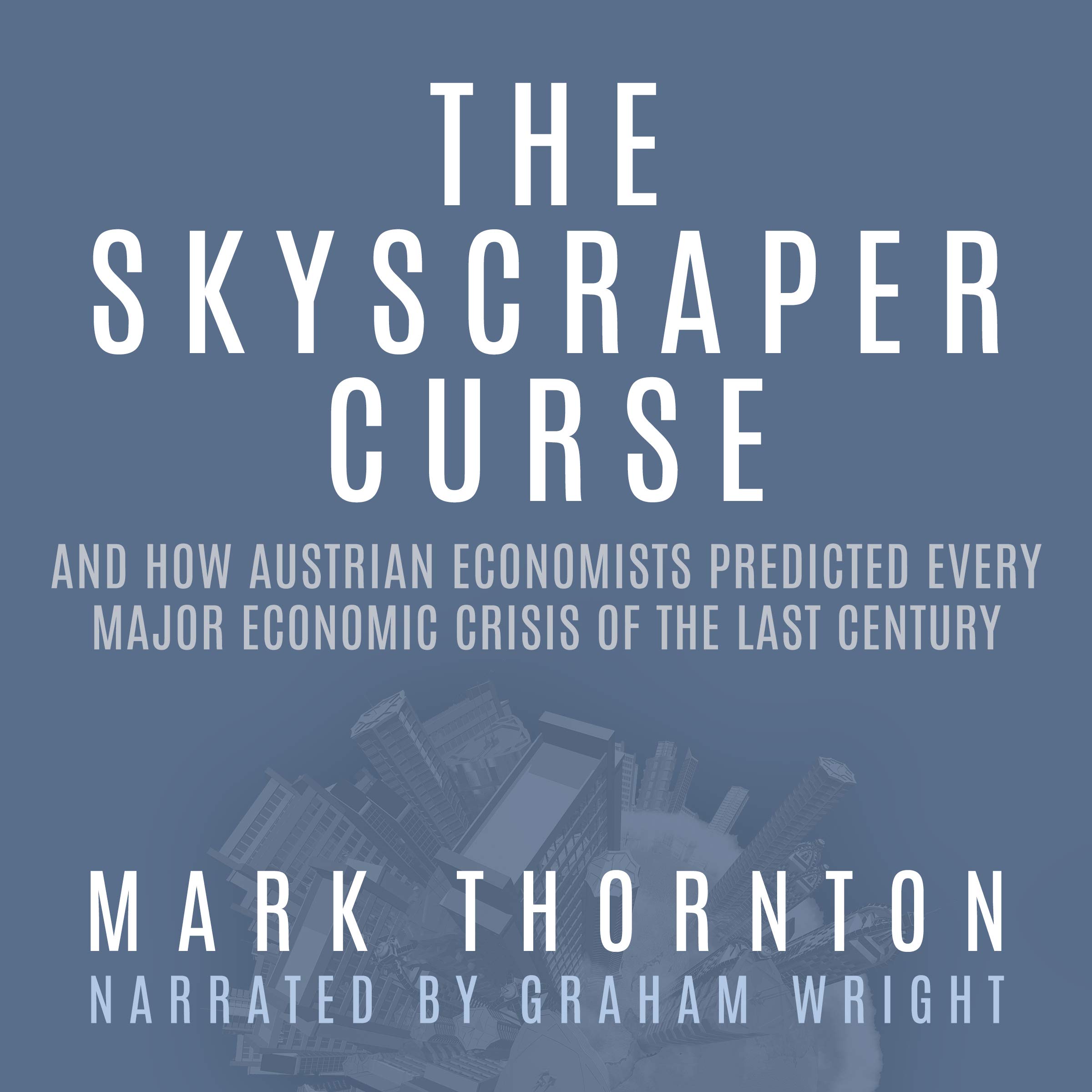 Cover art for The Skyscraper Curse: And How Austrian Economists Predicted Every Major Economic Crisis of the Last Century