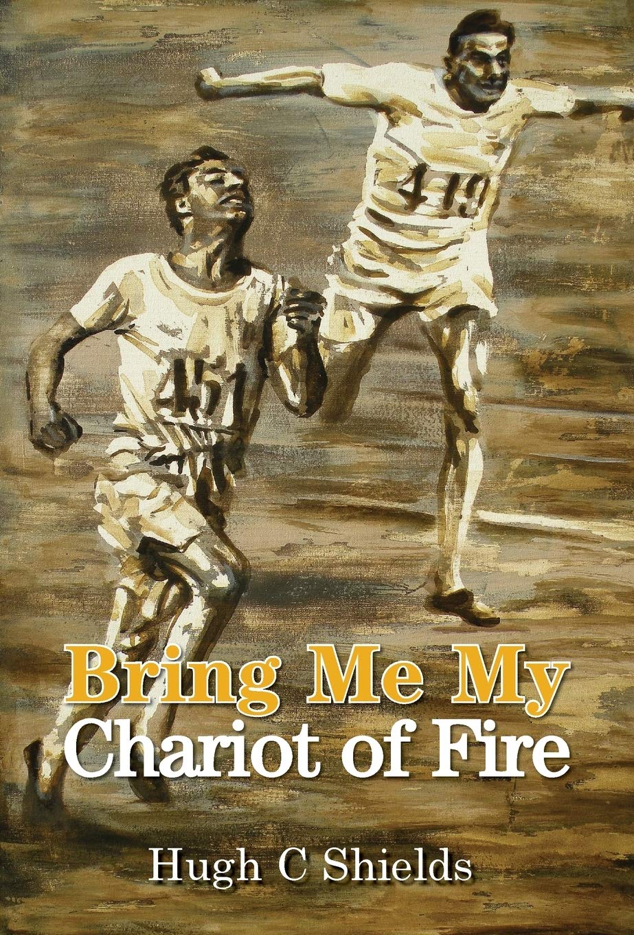 Bring Me My Chariot of Fire: The Amazing True Story Behind the Oscar-Winning Film 'Chariots of Fire'