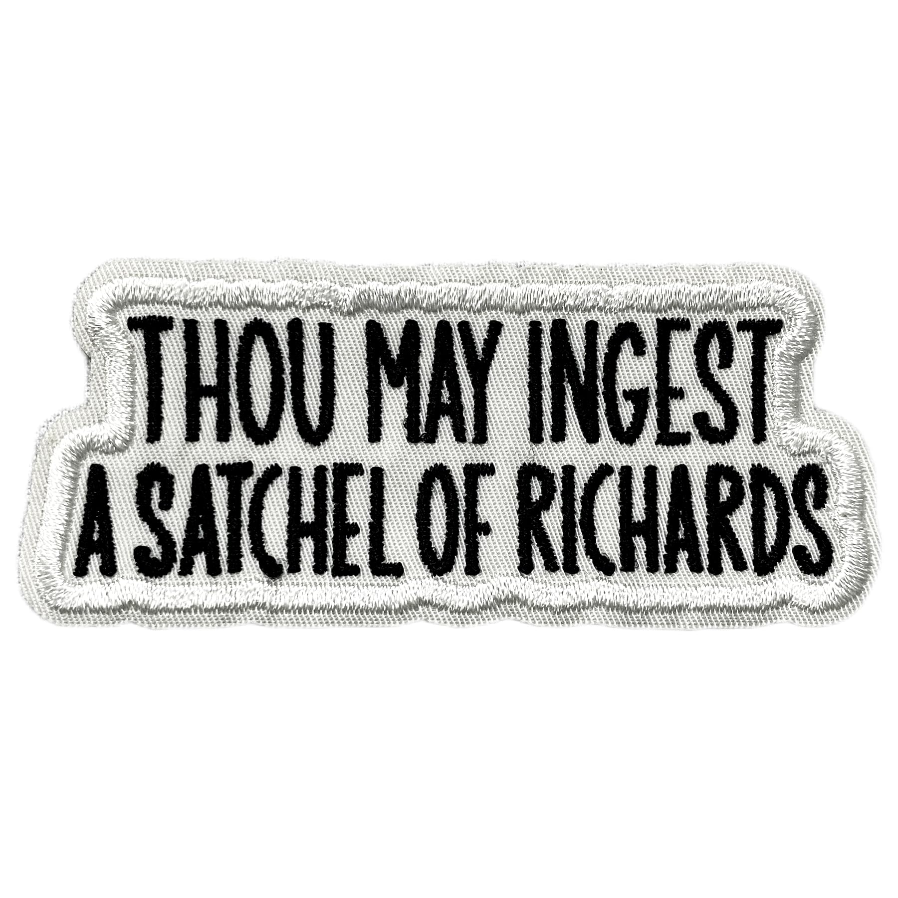 Thou May Ingest a Satchel of Richards Embroidered Patches 3" Funny Sarcastic Patch Iron On Embroidery Patch for Jackets, Backpack, Hat, Uniform DIY