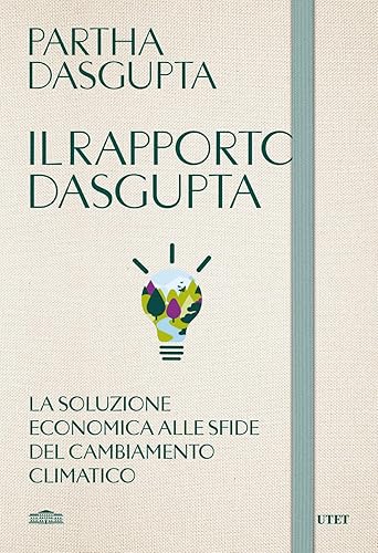 Il rapporto Dasgupta. La soluzione economica alla sfida del cambiamento climatico