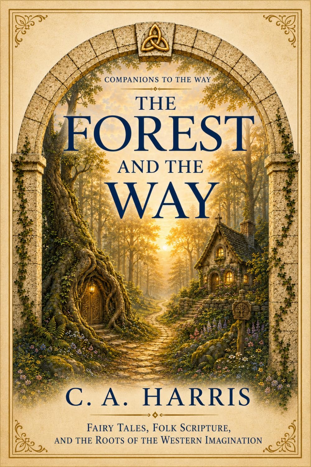 The Forest and the Way: Fairy Tales, Folk Scripture, and the Roots of the Western Imagination (Companions to the Way)