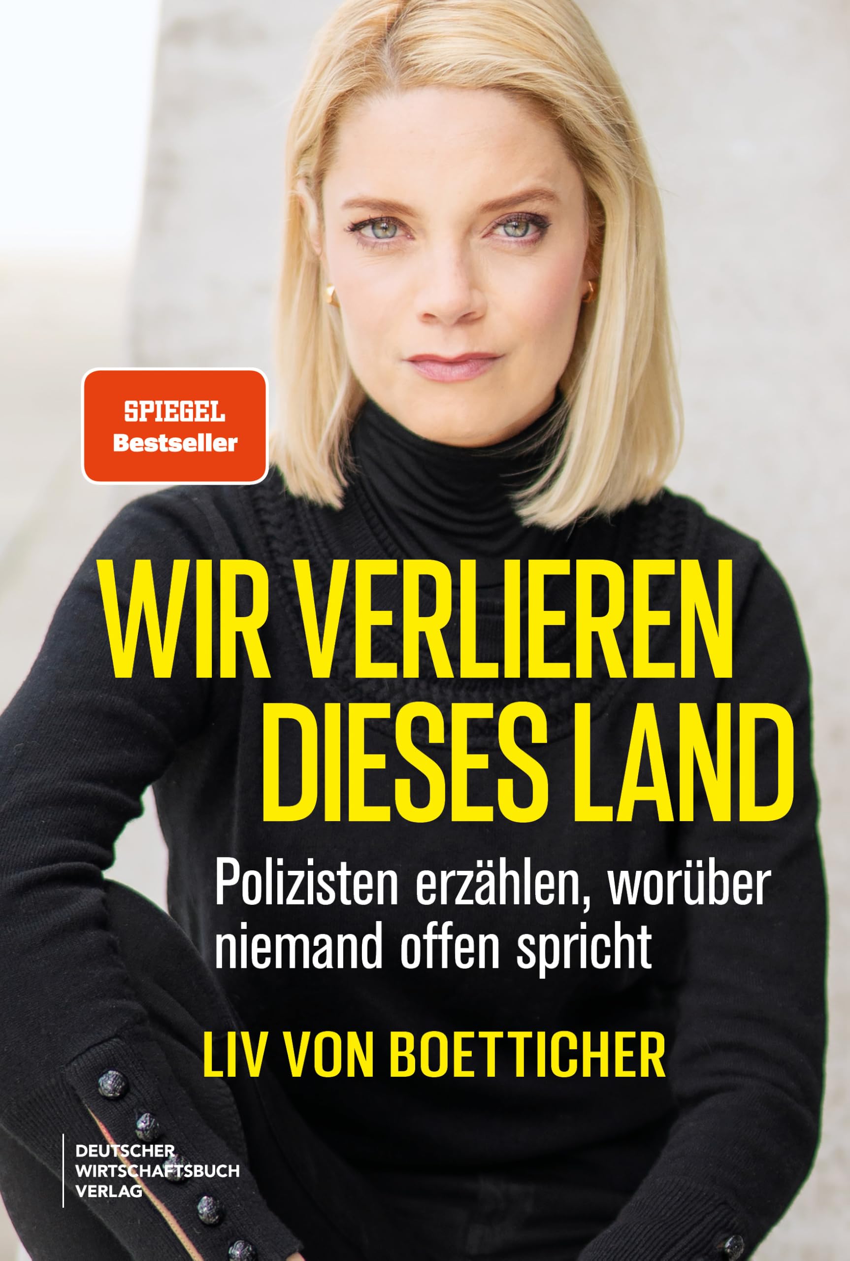 Wir verlieren dieses Land: Polizisten erzählen, worüber niemand offen spricht