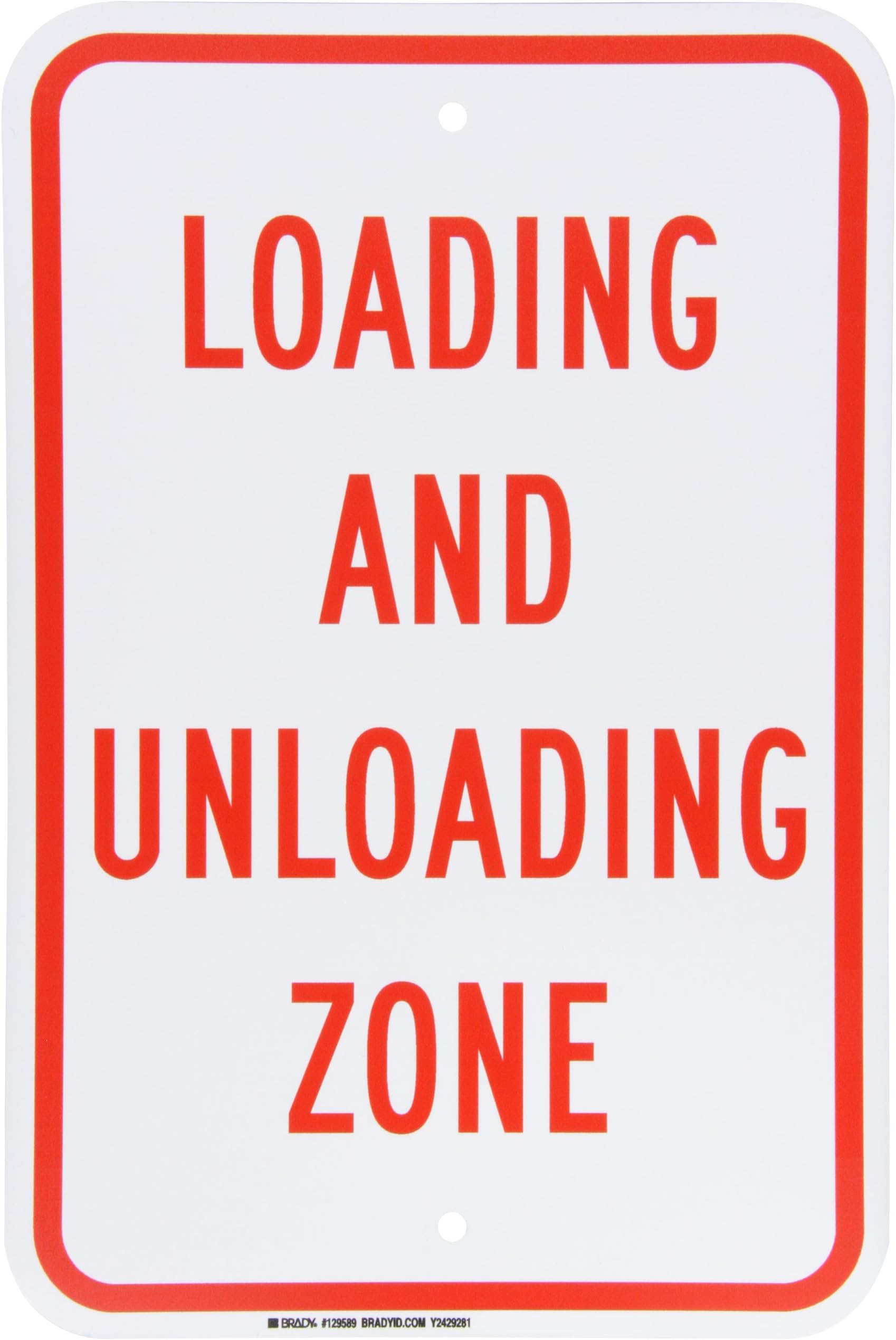Brady129589 Traffic Control Sign, Legend "Loading And Unloading Zone", 18" Height, 12" Weight, Red on White