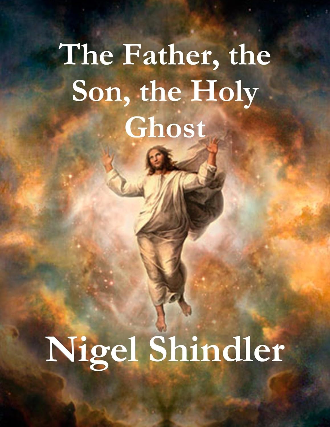 The Father, the Son, the Holy Ghost eBook Shindler, Max, Shindler, Nigel Kindle Store