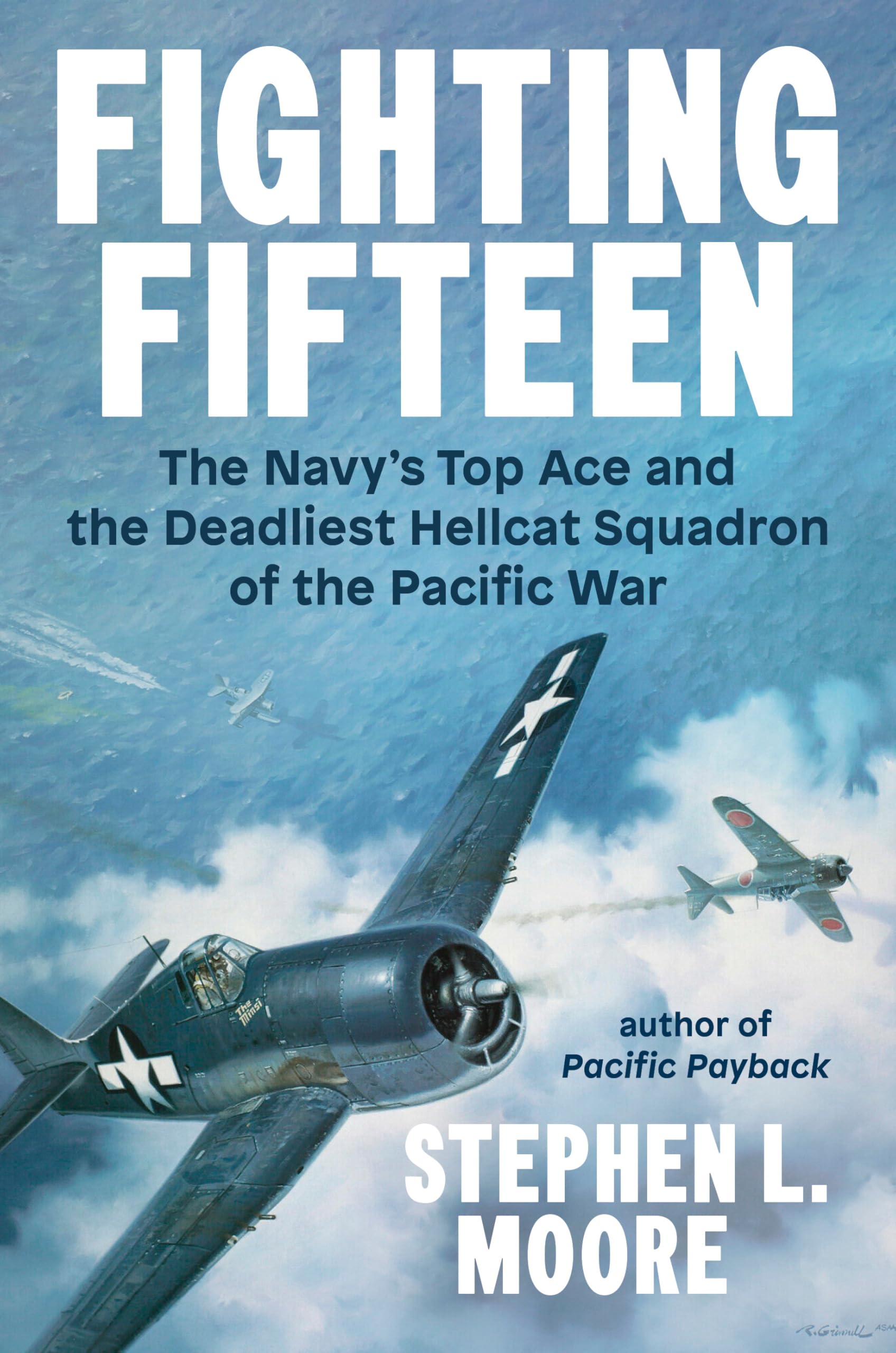 Fighting Fifteen: The Navy's Top Ace and the Deadliest Hellcat Squadron of the Pacific War
