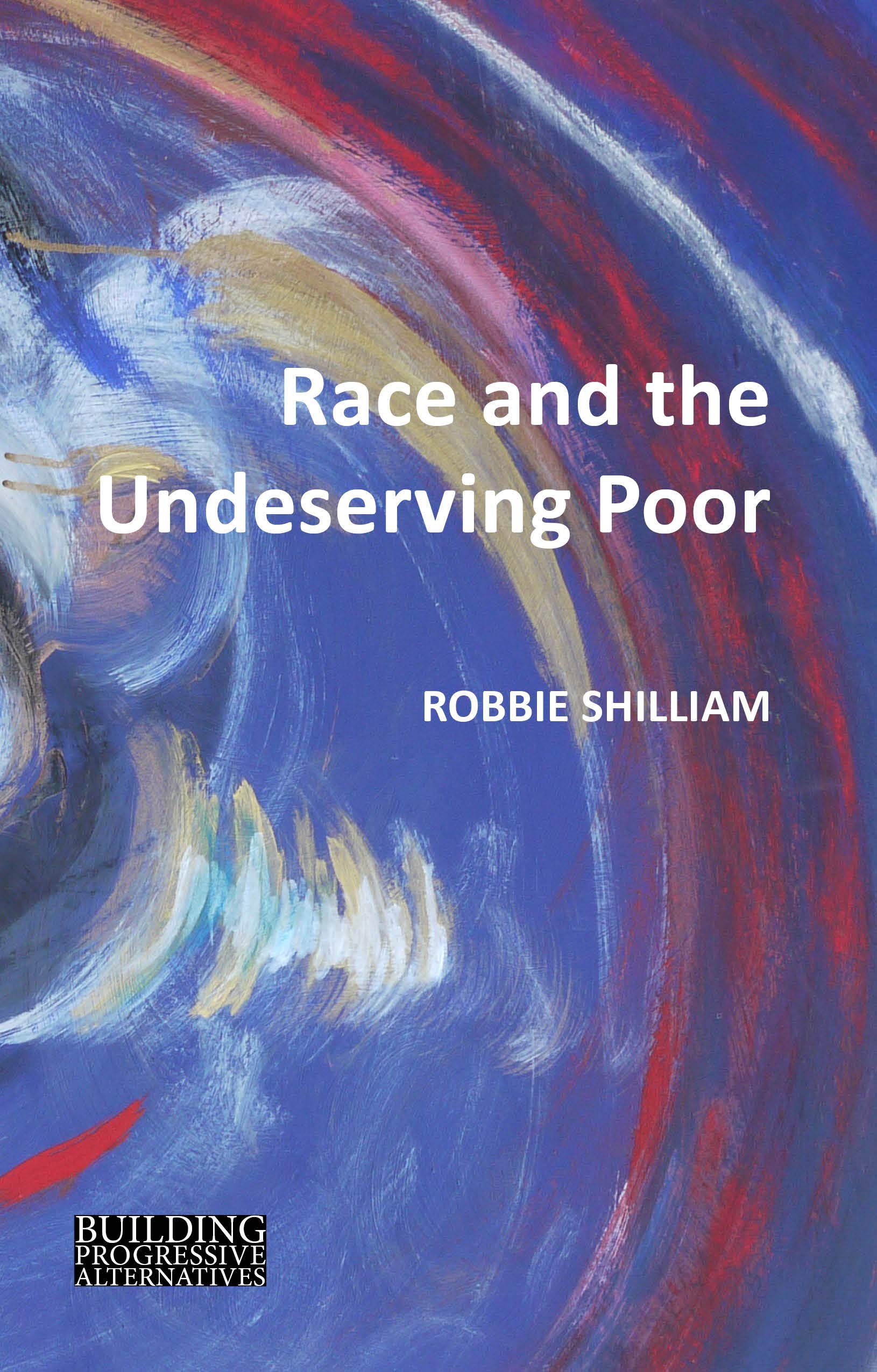 Race and the Undeserving Poor (Building Progressive Alternatives): From Abolition to Brexit