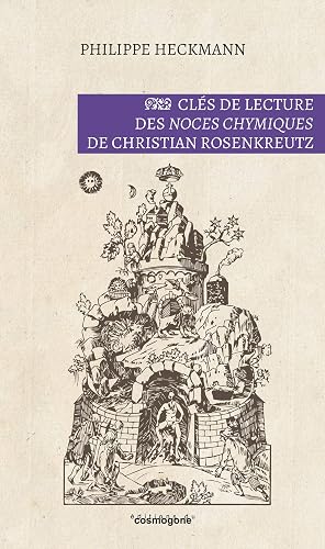 Clés de lecture des Noces Chymiques de Christian Rosenkreutz
