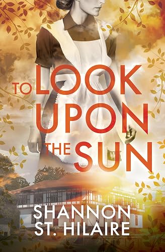 To Look Upon The Sun: An Unforgettable Journey of Resilience and Courage in the Shadow of the Third Reich