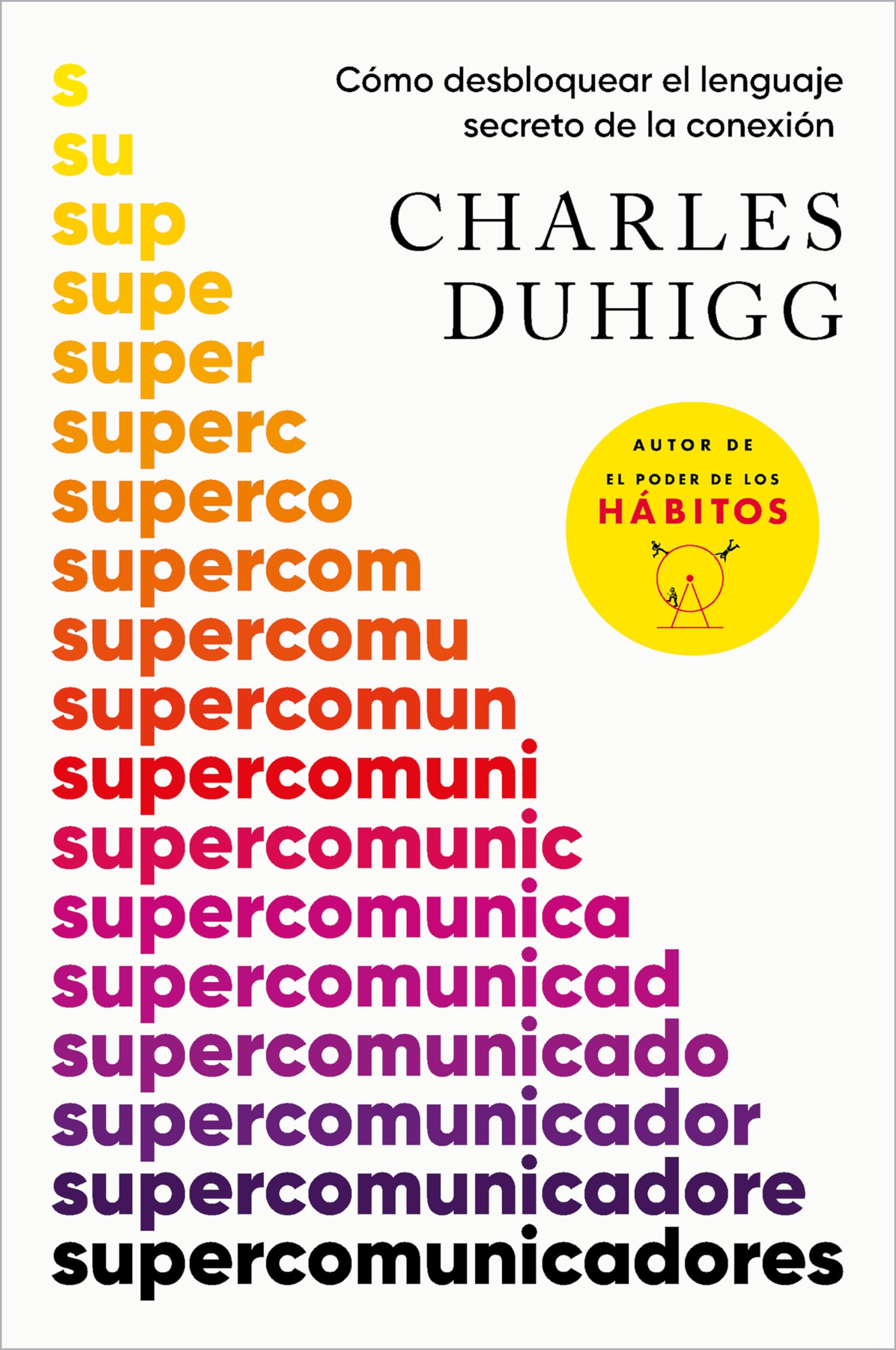 Supercomunicadores: Cómo desbloquear el lenguaje secreto de la conexión (Vergara)