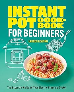 Instant Pot Cookbook for Beginners: The Essential Guide to Your Electric Pressure Cooker (English Edition)