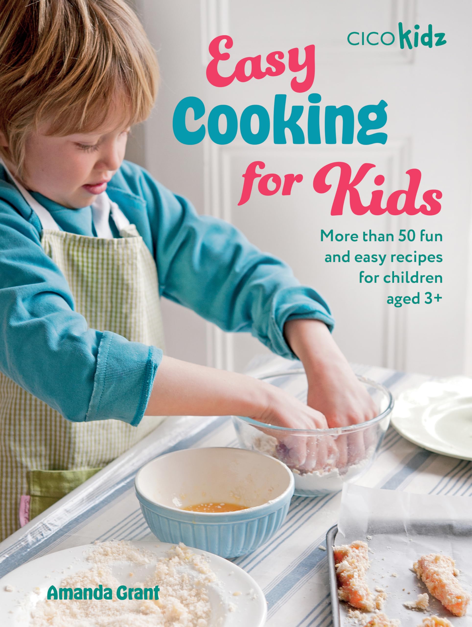 Easy Cooking for Kids: More than 50 fun and easy recipes for children aged 3+ (Easy Crafts for Kids)
