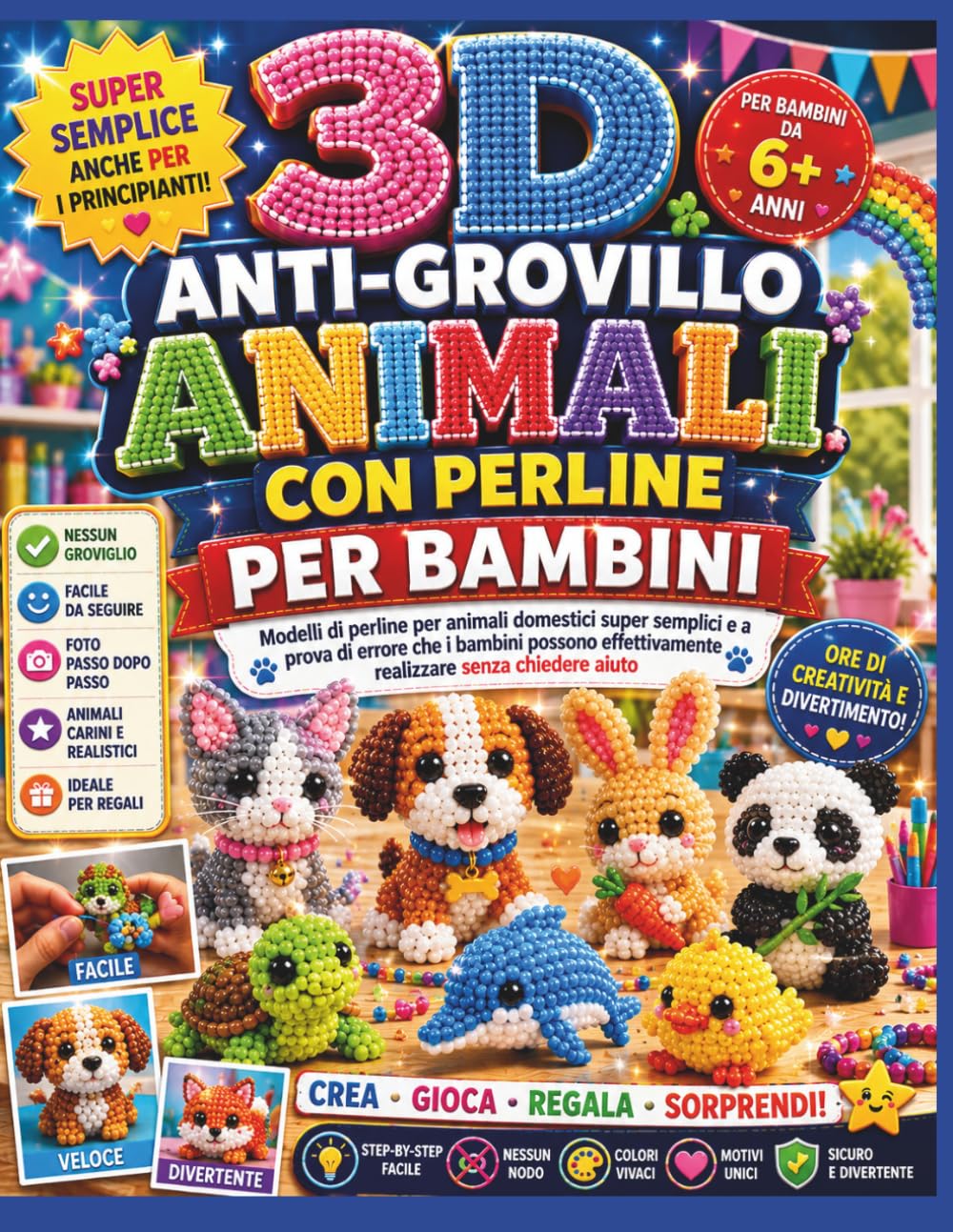 3D ANTI GROVILLO ANIMALI CON PERLINE PER BAMBINI: Modelli di perline per animali domestici super semplici e a prova di errore che i bambini possono ... senza chiedere aiuto (Italian Edition)
