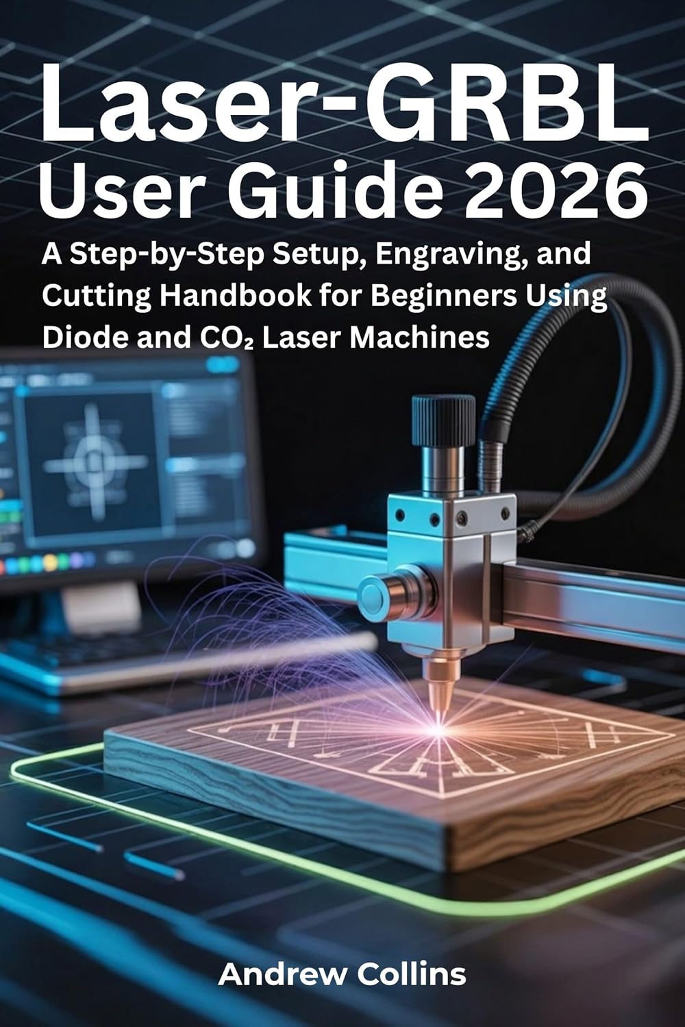 Laser-GRBL User Guide 2026: A Step-by-Step Setup, Engraving, and Cutting Handbook for Beginners ...