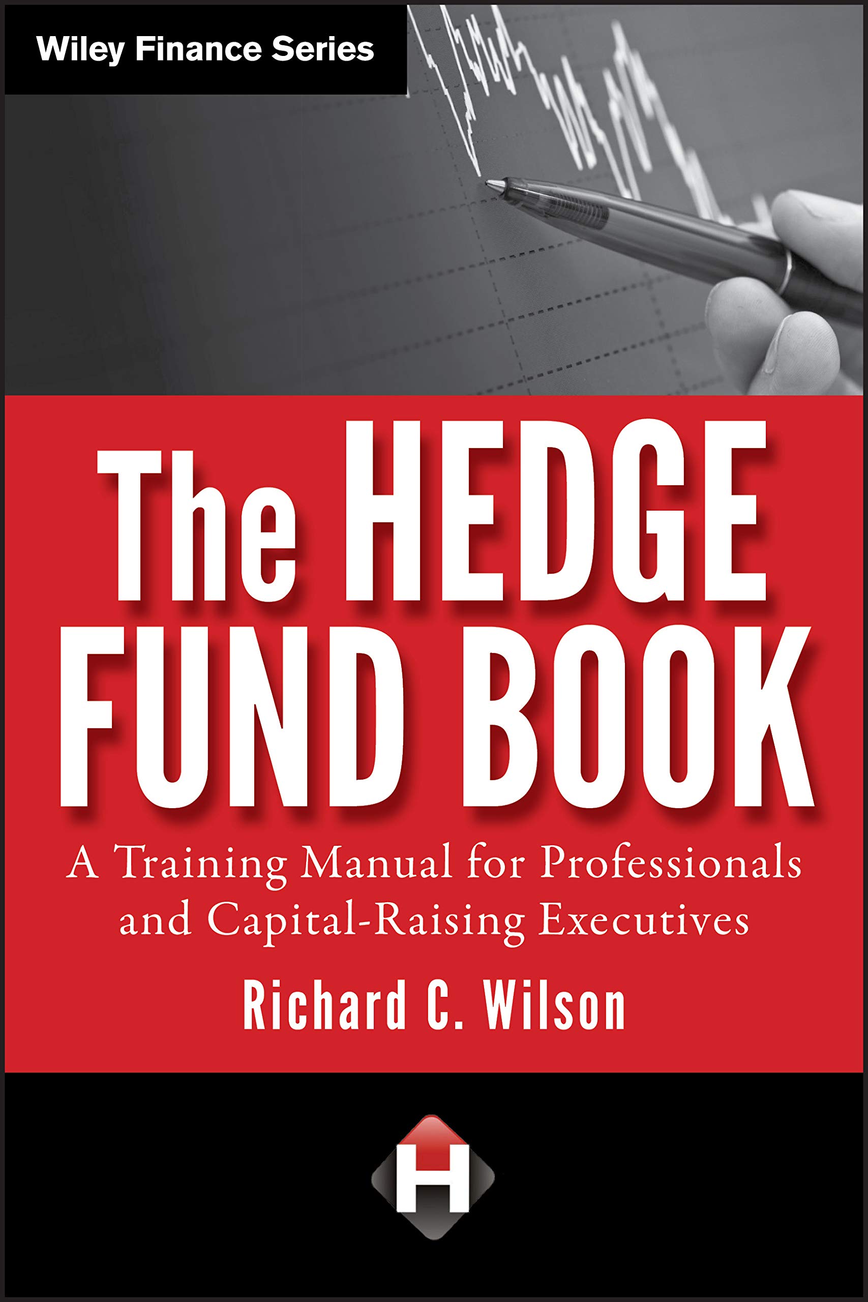 The Hedge Fund Book: A Training Manual for Professionals and Capital-Raising Executives (Wiley Finance)