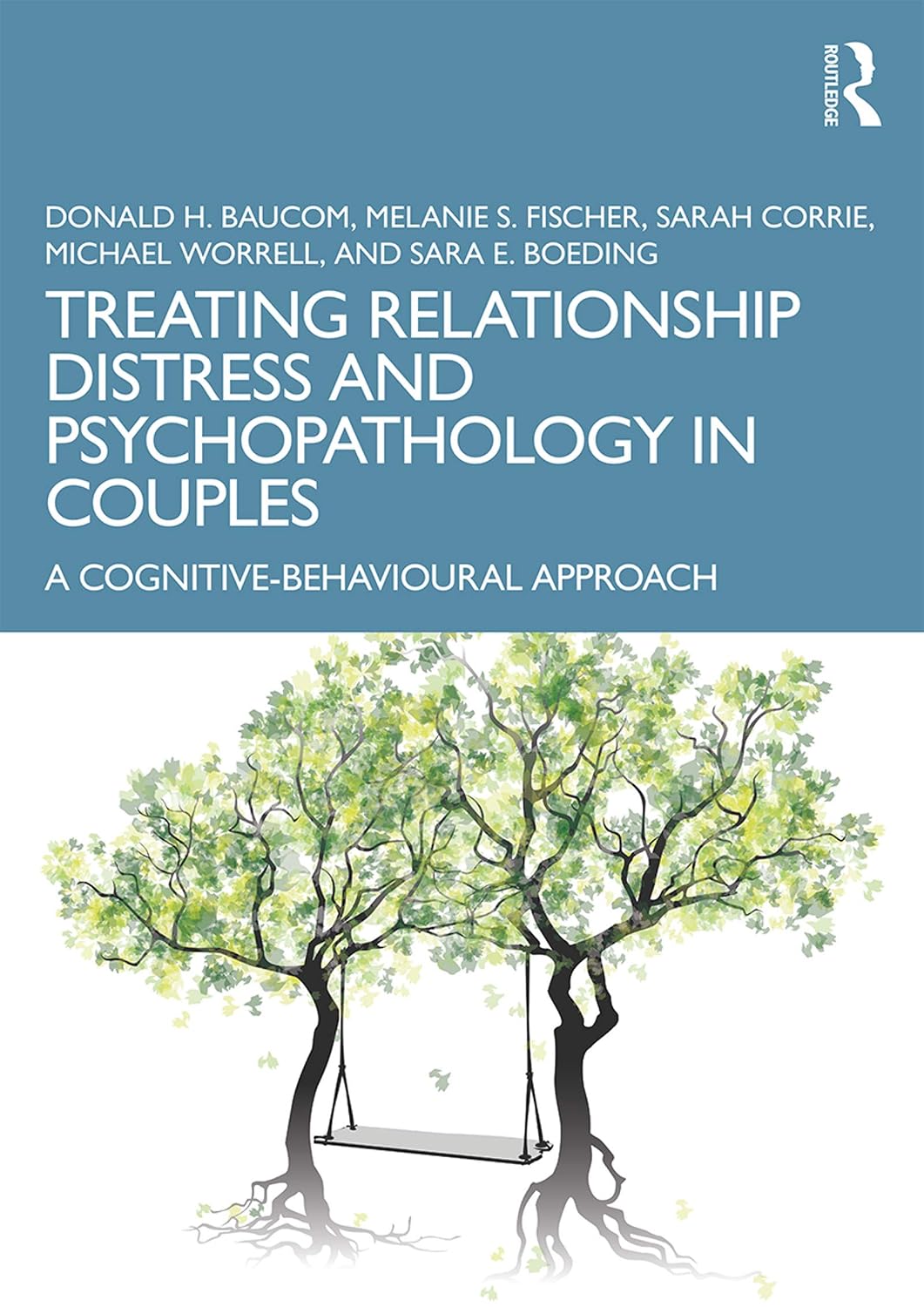 Treating Relationship Distress and Psychopathology in Couples: A Cognitive-Behavioural Approach      1st Edition
