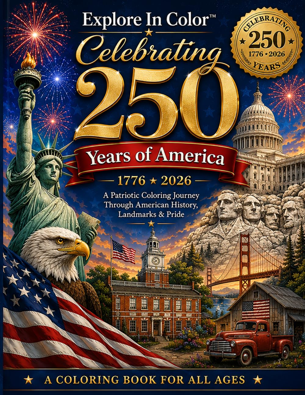 Explore In Color™: Celebrating 250 Years of America: A Patriotic Coloring Journey Through American History, Landmarks & Pride