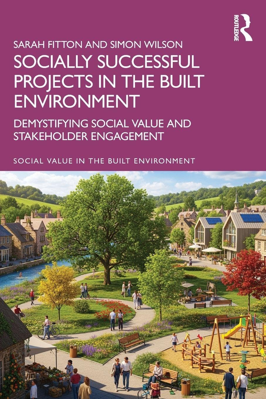Socially Successful Projects in the built environment: Demystifying social value and stakeholder engagement (Social Value in the Built Environment)