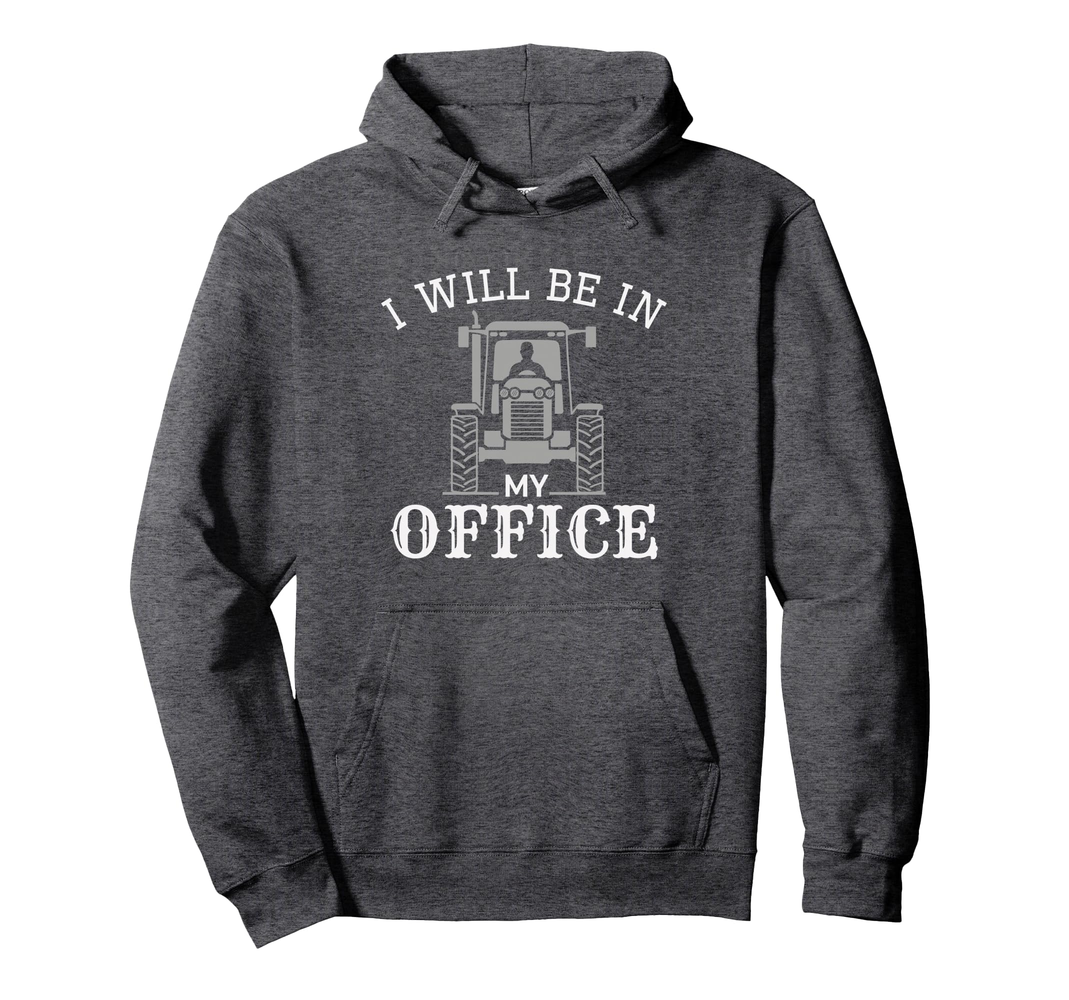 I will be in my office, tractor driver, farmer dad, farming Pullover Hoodie